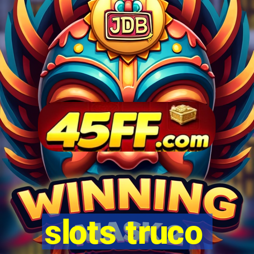 slots truco